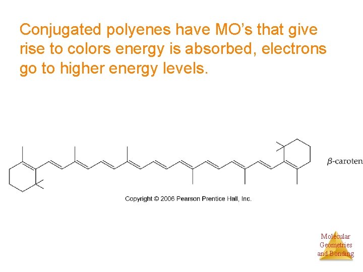 Conjugated polyenes have MO’s that give rise to colors energy is absorbed, electrons go