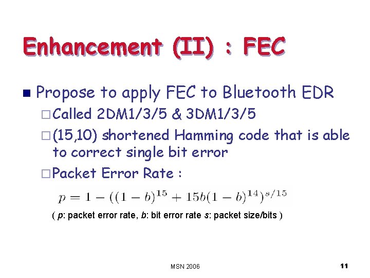 Enhancement (II) : FEC n Propose to apply FEC to Bluetooth EDR ¨ Called