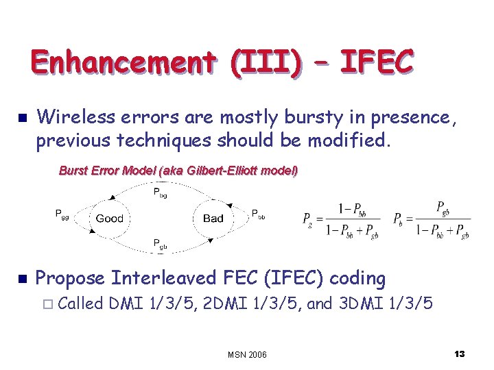 Enhancement (III) – IFEC n Wireless errors are mostly bursty in presence, previous techniques