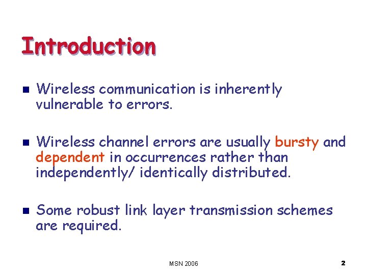 Introduction n Wireless communication is inherently vulnerable to errors. Wireless channel errors are usually