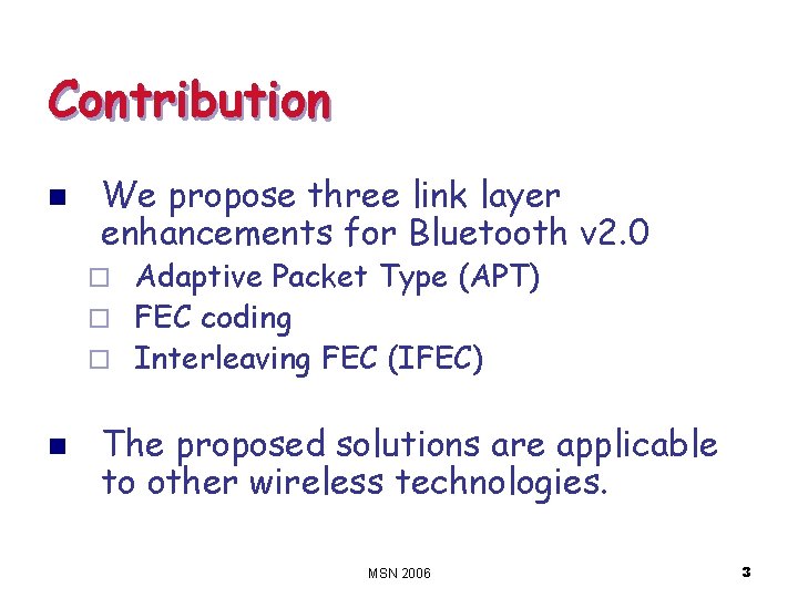 Contribution n We propose three link layer enhancements for Bluetooth v 2. 0 Adaptive