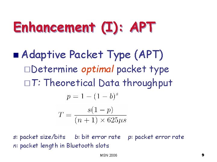 Enhancement (I): APT n Adaptive Packet Type (APT) ¨Determine optimal packet type ¨T: Theoretical