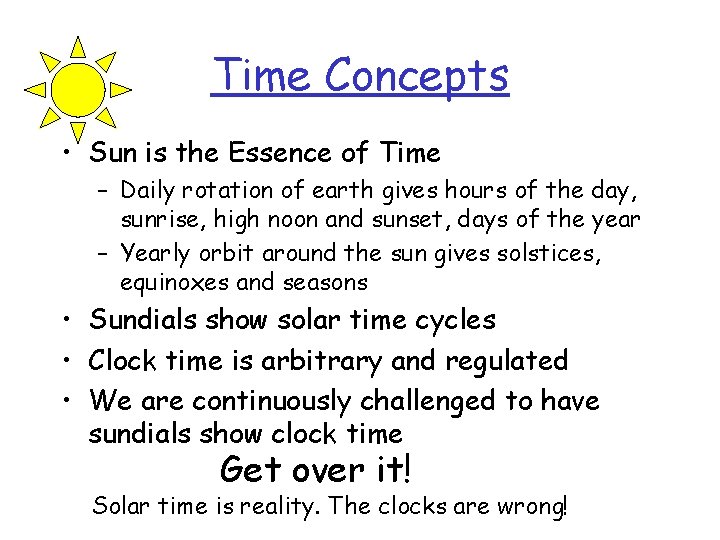 Time Concepts • Sun is the Essence of Time – Daily rotation of earth