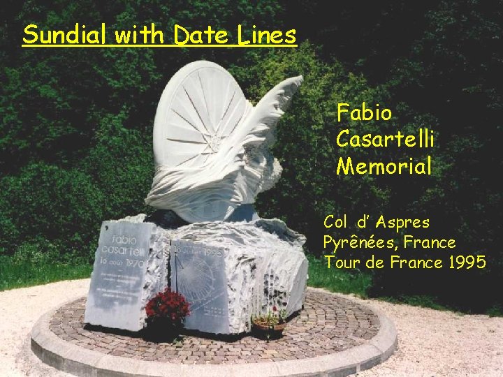 Sundial with Date Lines Caesartelli Fabio Casartelli Memorial Col d’ Aspres Pyrênées, France Tour