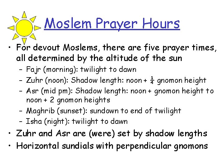 Moslem Prayer Hours • For devout Moslems, there are five prayer times, all determined