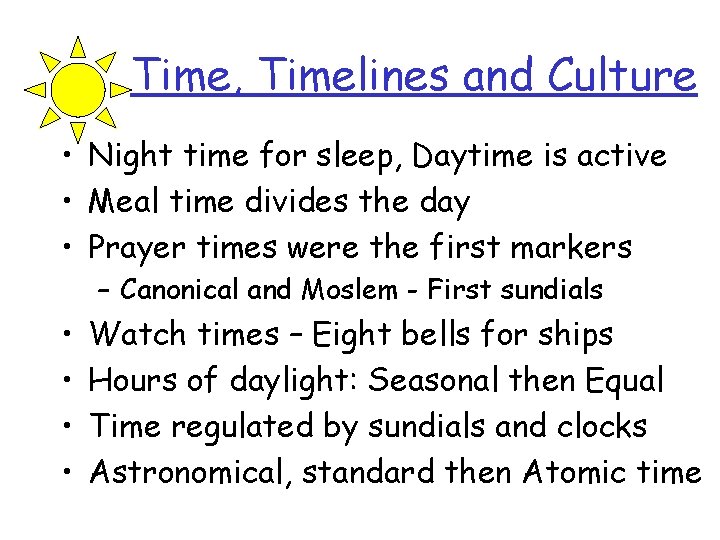 Time, Timelines and Culture • Night time for sleep, Daytime is active • Meal