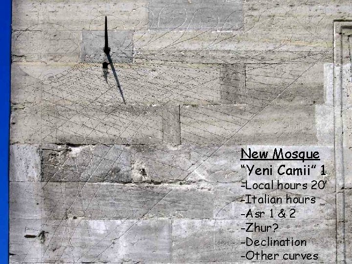 New Mosque “Yeni Camii” 1 -Local hours 20’ -Italian hours -Asr 1 & 2