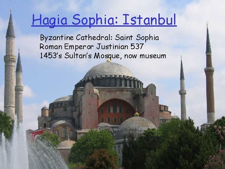Hagia Sophia: Istanbul Byzantine Cathedral: Saint Sophia Roman Emperor Justinian 537 1453’s Sultan’s Mosque,