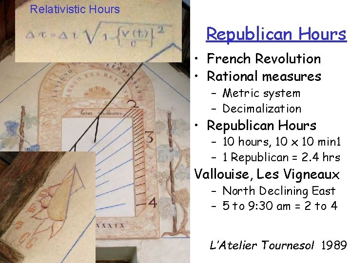 Relativistic Hours Republican Hours • French Revolution • Rational measures – Metric system –