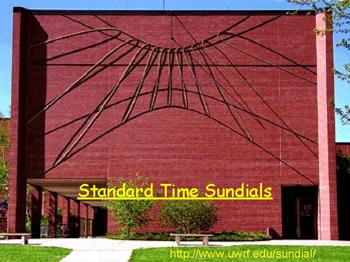 Standard Time Sundials http: //www. uwrf. edu/sundial/ 