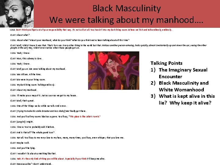 Black Masculinity We were talking about my manhood…. LULA Don't think you'll get out
