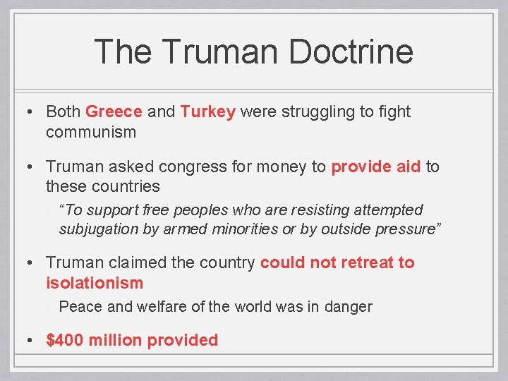 The Truman Doctrine • Both Greece and Turkey were struggling to fight communism •