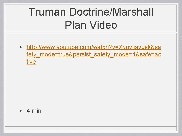 Truman Doctrine/Marshall Plan Video • http: //www. youtube. com/watch? v=Xyoviiavusk&sa fety_mode=true&persist_safety_mode=1&safe=ac tive • 4