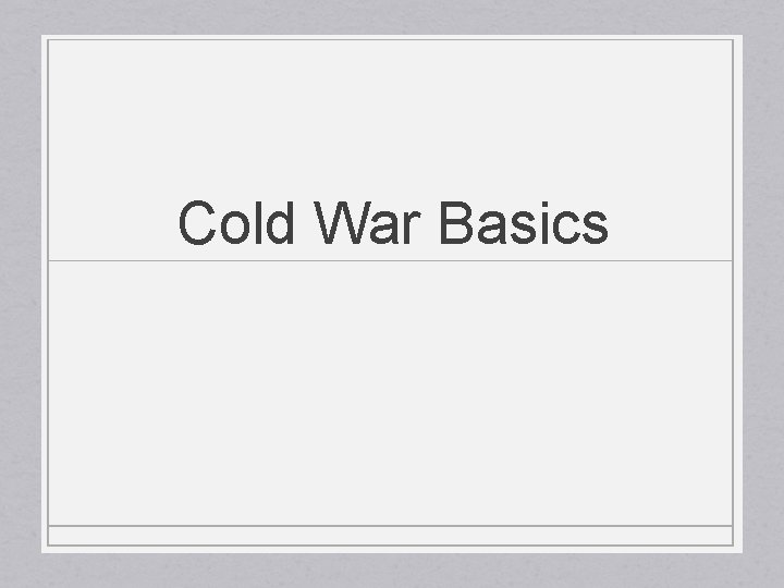 Cold War Basics 
