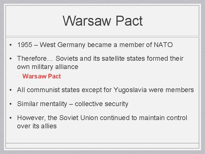 Warsaw Pact • 1955 – West Germany became a member of NATO • Therefore…
