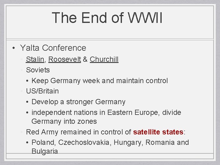 The End of WWII • Yalta Conference • Stalin, Roosevelt & Churchill • Soviets