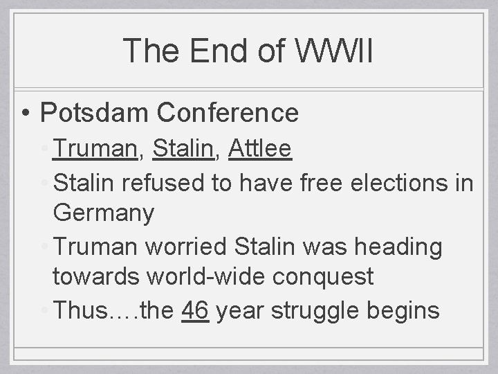 The End of WWII • Potsdam Conference • Truman, Stalin, Attlee • Stalin refused