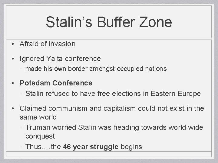 Stalin’s Buffer Zone • Afraid of invasion • Ignored Yalta conference • made his