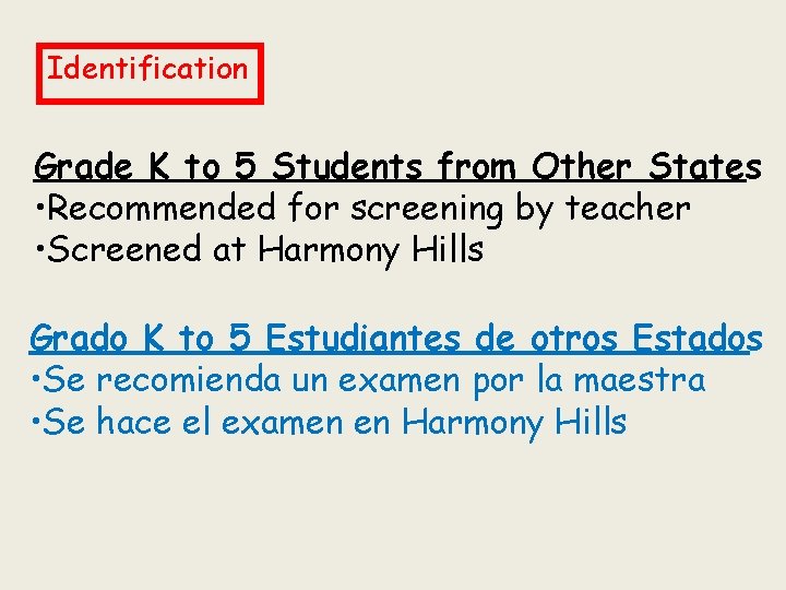 Identification Grade K to 5 Students from Other States • Recommended for screening by