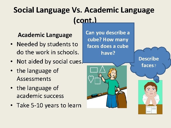 Social Language Vs. Academic Language (cont. ) • • • Can you describe a