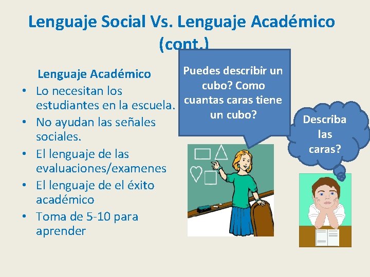 Lenguaje Social Vs. Lenguaje Académico (cont. ) • • • Puedes describir un Lenguaje