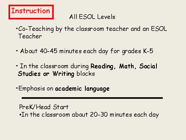 Instruction All ESOL Levels • Co-Teaching by the classroom teacher and an ESOL Teacher