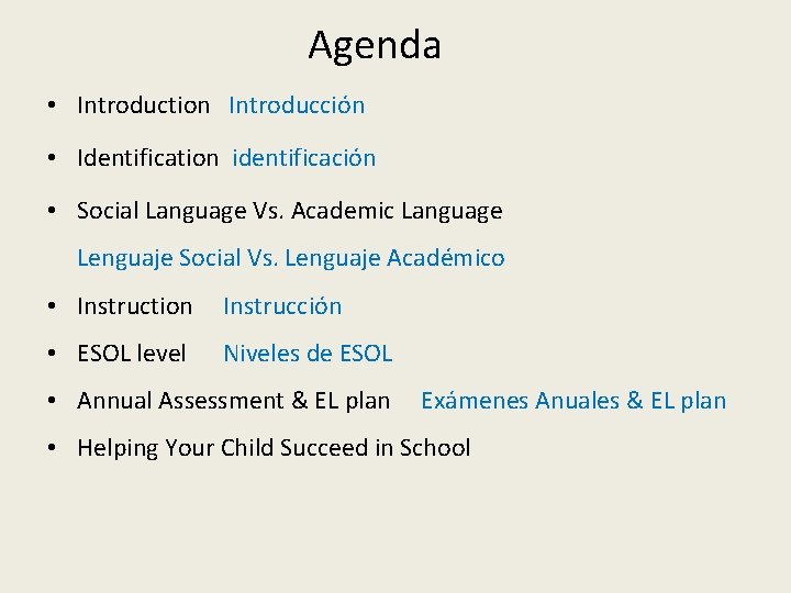 Agenda • Introduction Introducción • Identification identificación • Social Language Vs. Academic Language Lenguaje