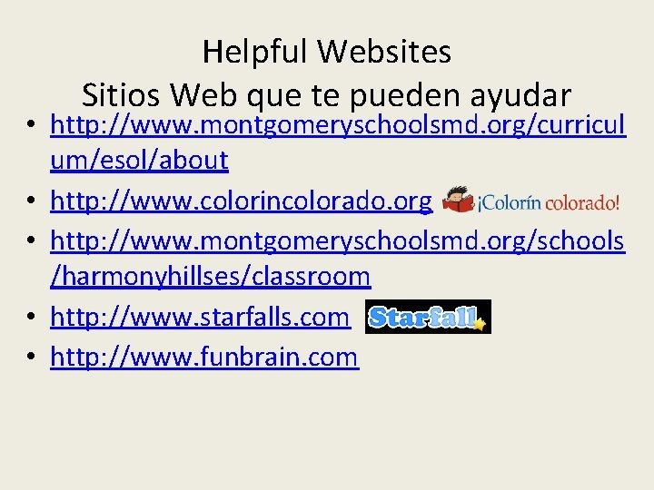 Helpful Websites Sitios Web que te pueden ayudar • http: //www. montgomeryschoolsmd. org/curricul um/esol/about