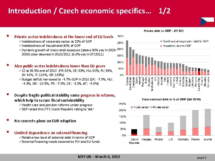 Introduction / Czech economic specifics… 1/2 § Private sector indebtedness at the lower end