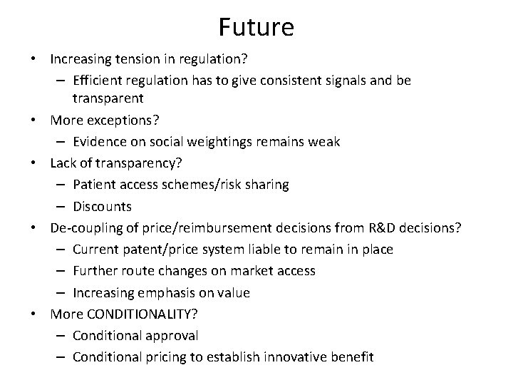 Future • Increasing tension in regulation? – Efficient regulation has to give consistent signals