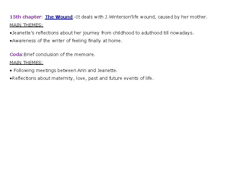 15 th chapter: The Wound. -It deals with J. Winterson’life wound, caused by her
