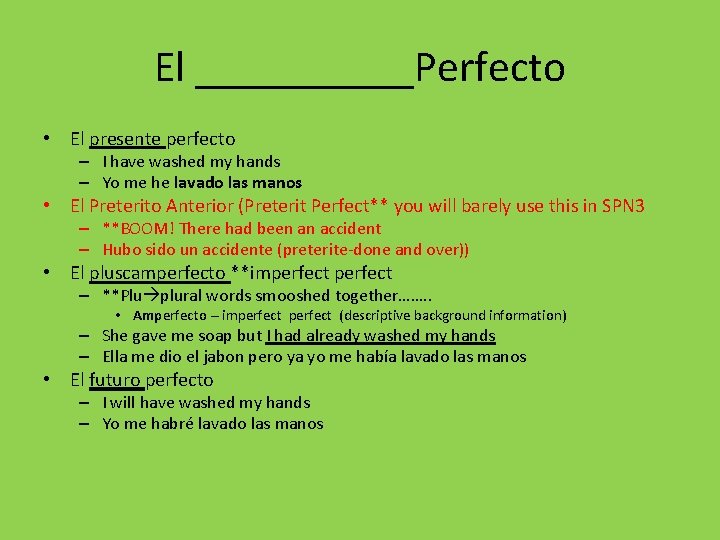 El _____Perfecto • El presente perfecto – I have washed my hands – Yo