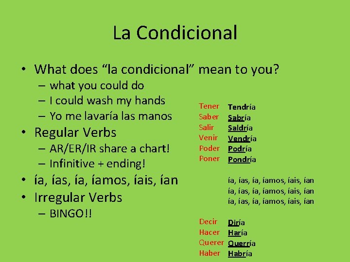 La Condicional • What does “la condicional” mean to you? – what you could