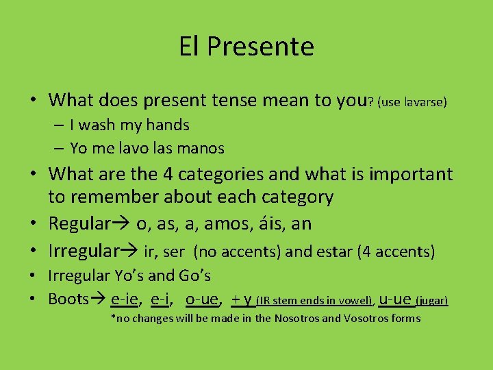 El Presente • What does present tense mean to you? (use lavarse) – I