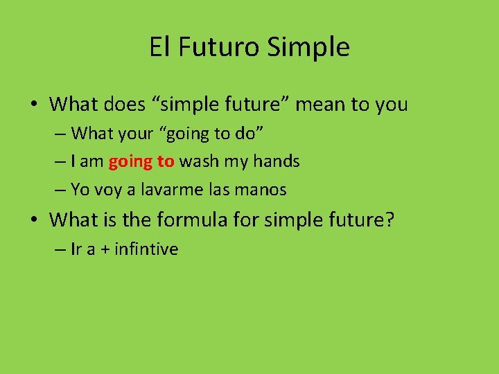 El Futuro Simple • What does “simple future” mean to you – What your