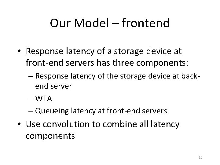 Our Model – frontend • Response latency of a storage device at front-end servers