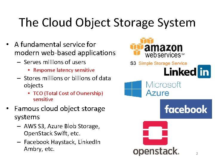 The Cloud Object Storage System • A fundamental service for modern web-based applications –