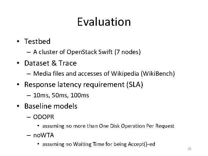 Evaluation • Testbed – A cluster of Open. Stack Swift (7 nodes) • Dataset