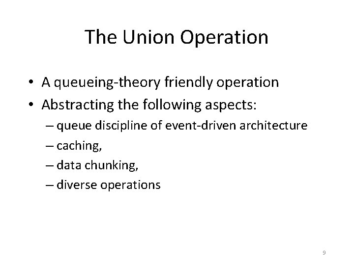 The Union Operation • A queueing-theory friendly operation • Abstracting the following aspects: –