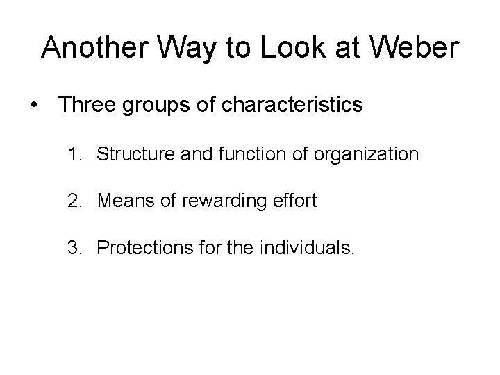 Another Way to Look at Weber • Three groups of characteristics 1. Structure and
