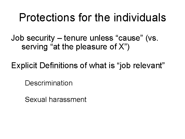Protections for the individuals Job security – tenure unless “cause” (vs. serving “at the