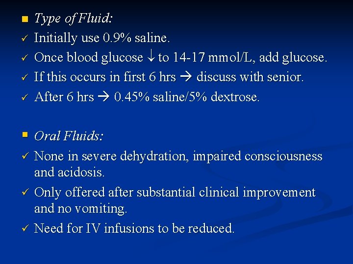 n ü ü Type of Fluid: Initially use 0. 9% saline. Once blood glucose