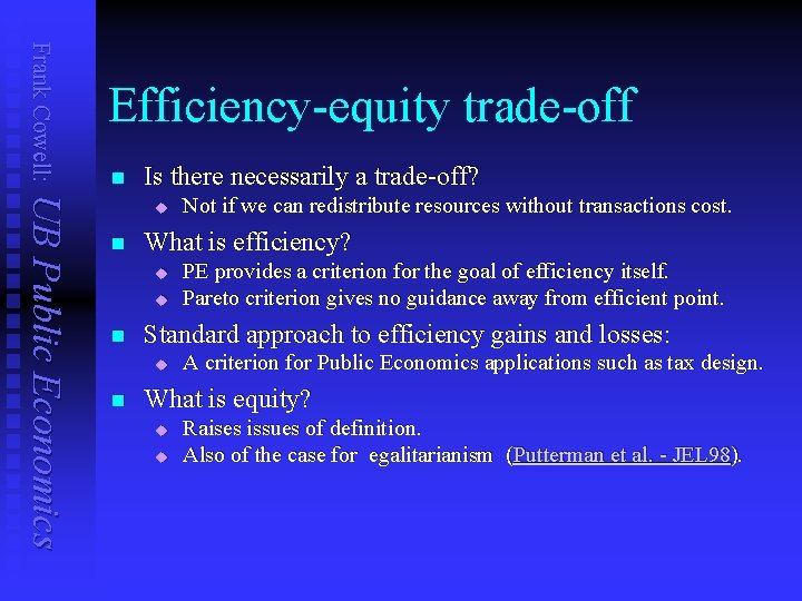 Frank Cowell: Efficiency-equity trade-off n Is there necessarily a trade-off? UB Public Economics u