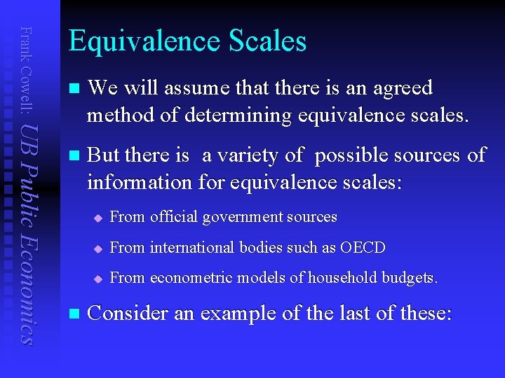 Frank Cowell: Equivalence Scales UB Public Economics n We will assume that there is