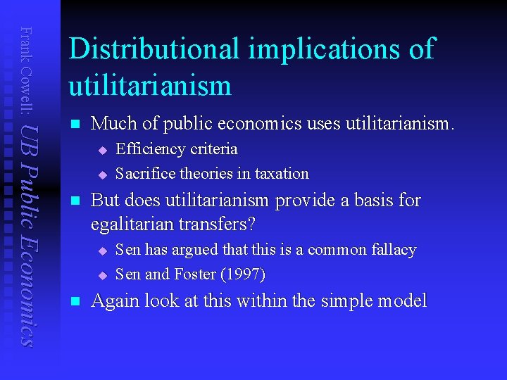 Frank Cowell: Distributional implications of utilitarianism UB Public Economics n Much of public economics