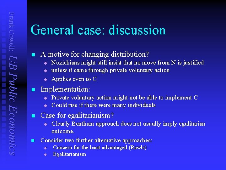 Frank Cowell: General case: discussion UB Public Economics n A motive for changing distribution?