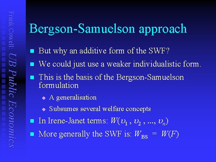Frank Cowell: Bergson-Samuelson approach UB Public Economics n But why an additive form of