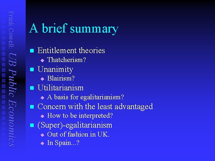 Frank Cowell: A brief summary UB Public Economics n Entitlement theories u n Unanimity
