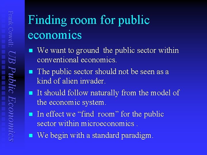 Frank Cowell: Finding room for public economics UB Public Economics n n n We