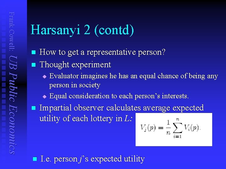 Frank Cowell: Harsanyi 2 (contd) UB Public Economics n n How to get a